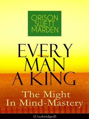 cover image of Every Man a King--The Might In Mind-Mastery (Unabridged)